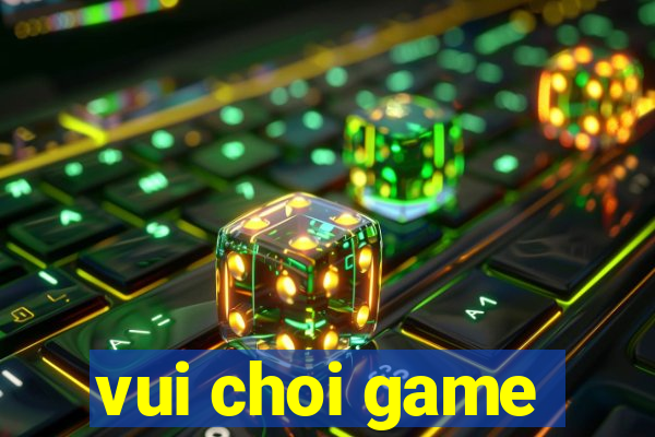 vui choi game