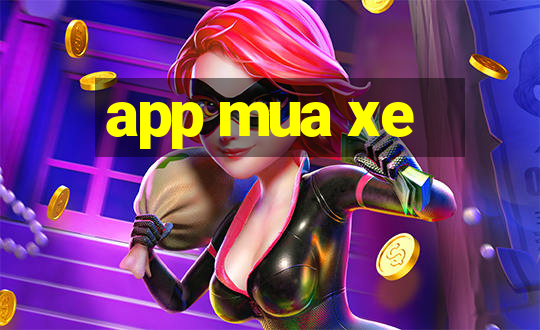 app mua xe