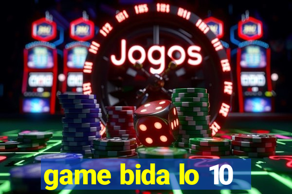 game bida lo 10