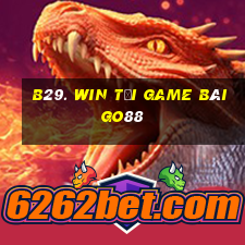 B29. Win Tải Game Bài Go88