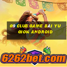 G9 Club Game Bài Yugioh Android