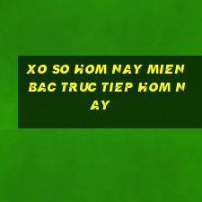 xo so hom nay mien bac truc tiep hom nay