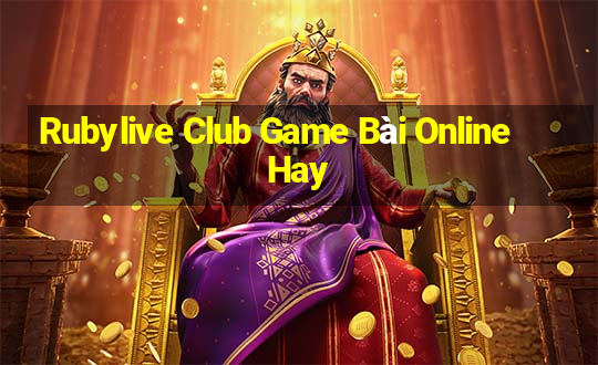 Rubylive Club Game Bài Online Hay