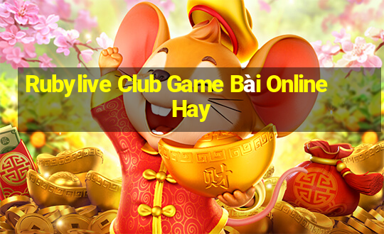 Rubylive Club Game Bài Online Hay