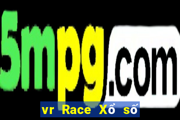 vr Race Xổ số ở đâu