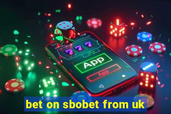 bet on sbobet from uk