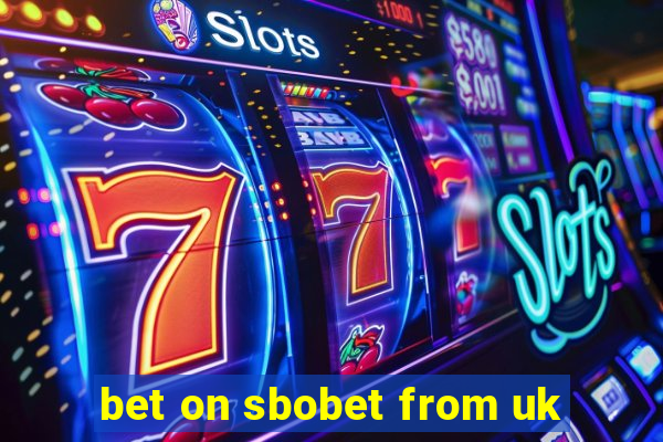 bet on sbobet from uk