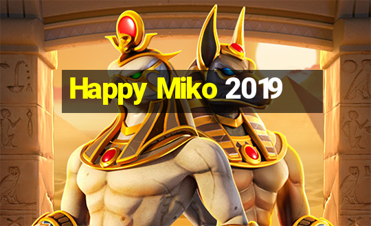 Happy Miko 2019