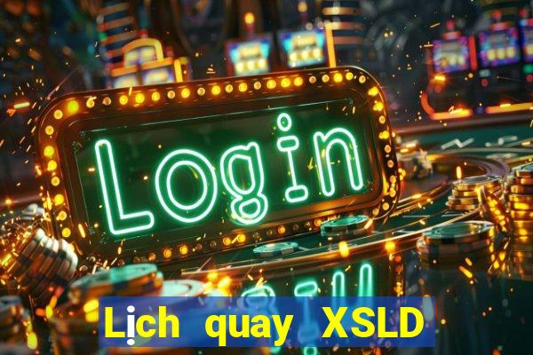 Lịch quay XSLD Thứ 2