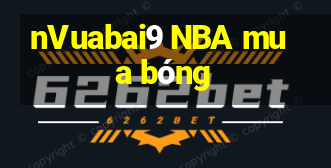 nVuabai9 NBA mua bóng