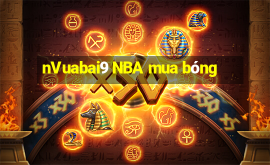 nVuabai9 NBA mua bóng