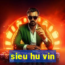 sieu hu vin