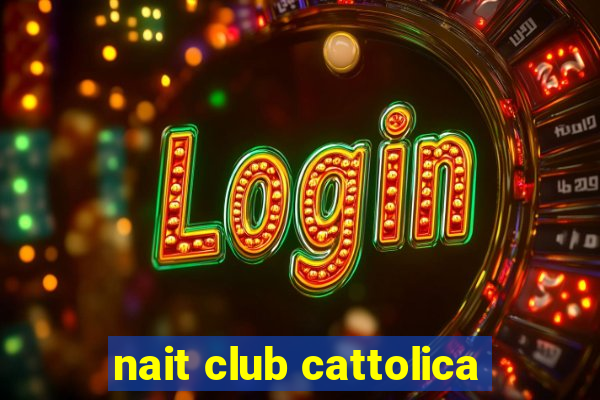 nait club cattolica