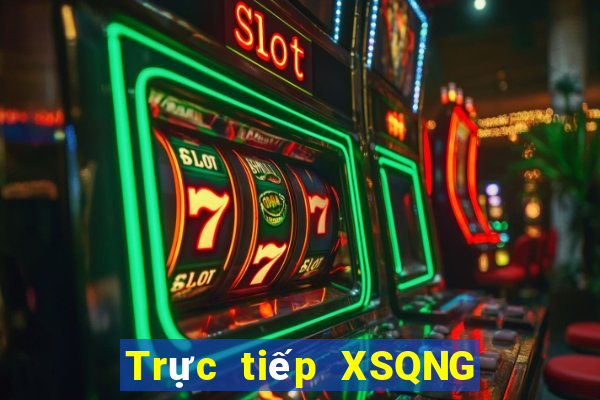 Trực tiếp XSQNG Thứ 4