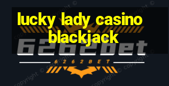 lucky lady casino blackjack