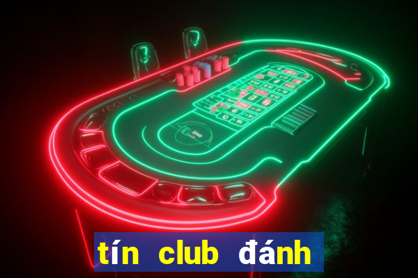 tín club đánh bài đổi thưởng