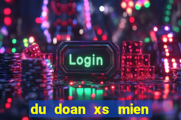 du doan xs mien nam ngay hom nay