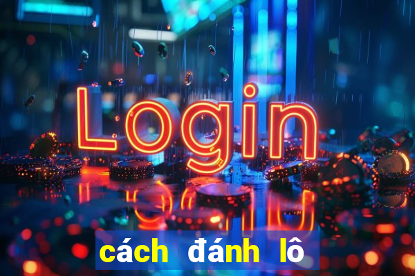 cách đánh lô đề miền trung