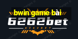 bwin game bài