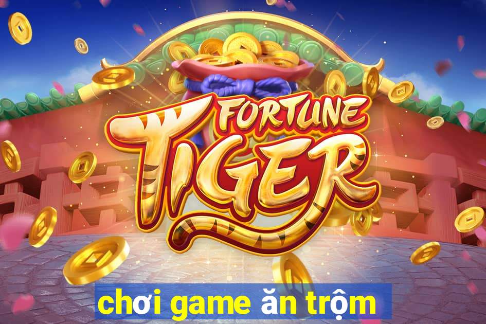 chơi game ăn trộm