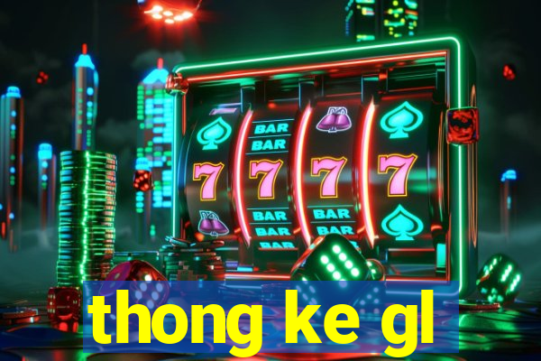 thong ke gl