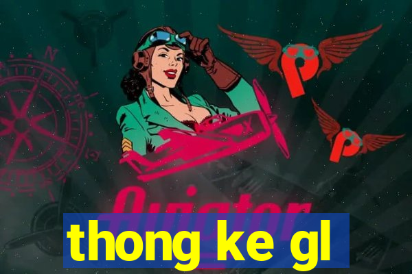 thong ke gl