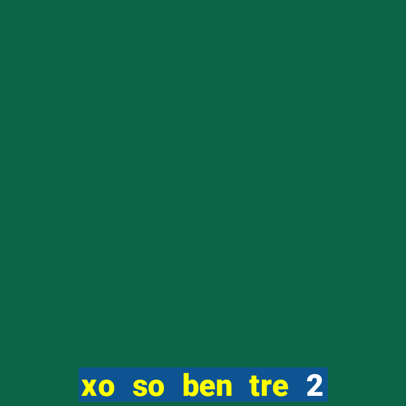 xo so ben tre 2 3 2024