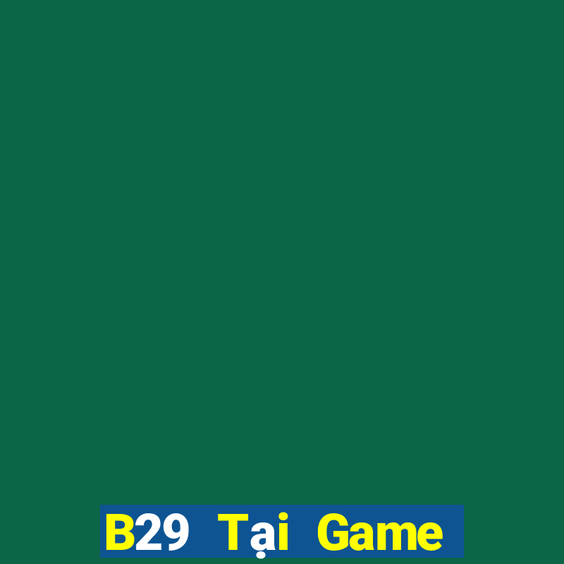 B29 Tại Game Bài Đổi The