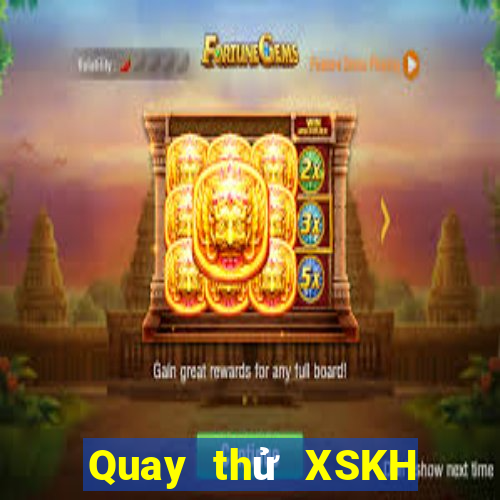 Quay thử XSKH ngày 7