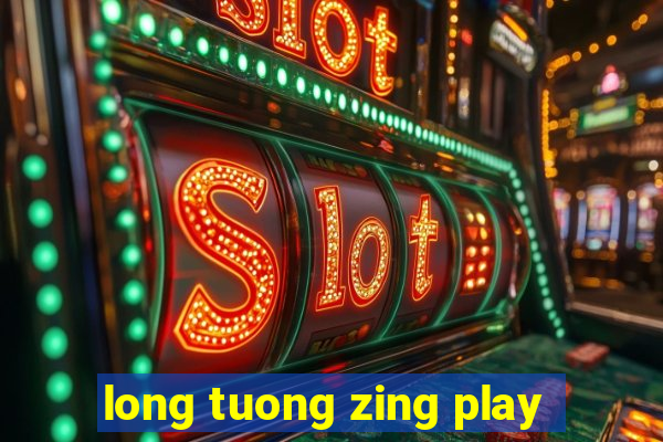 long tuong zing play