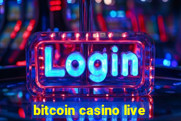 bitcoin casino live