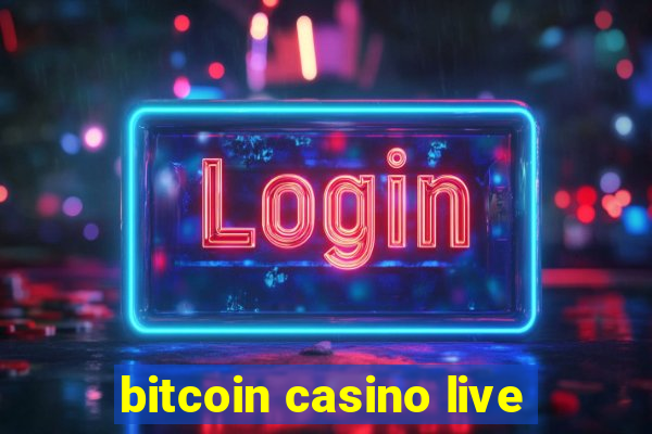 bitcoin casino live