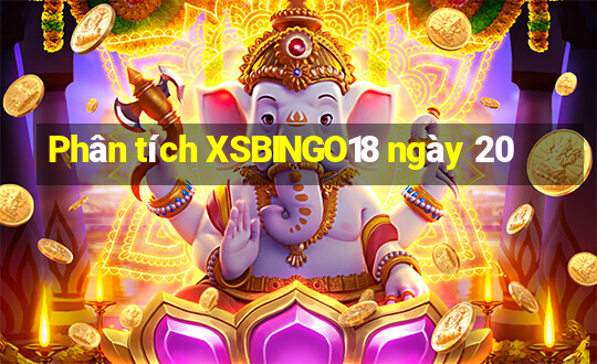 Phân tích XSBINGO18 ngày 20