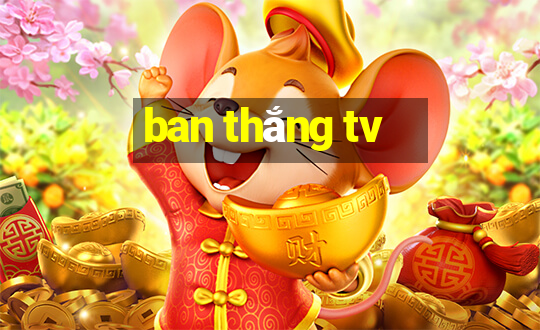 ban thắng tv