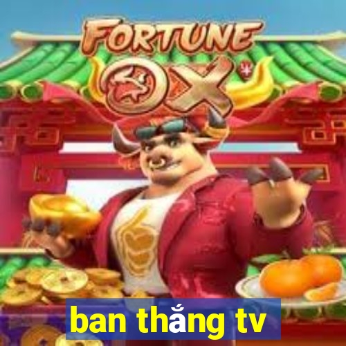 ban thắng tv