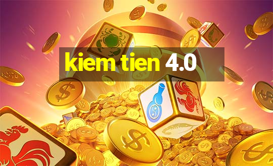 kiem tien 4.0