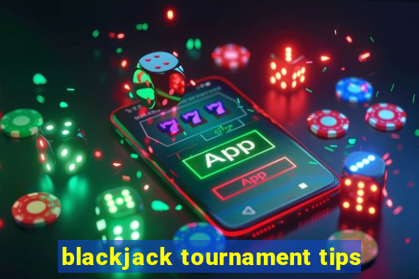 blackjack tournament tips