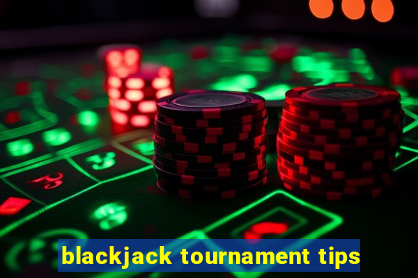 blackjack tournament tips