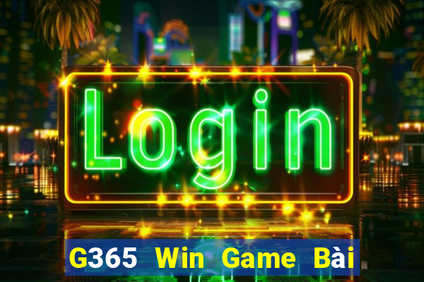 G365 Win Game Bài Đổi Thưởng