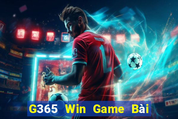 G365 Win Game Bài Đổi Thưởng