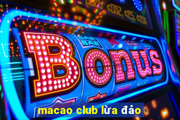 macao club lừa đảo