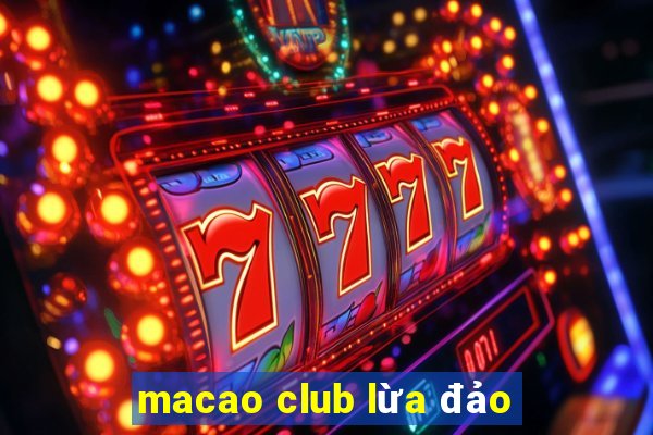 macao club lừa đảo