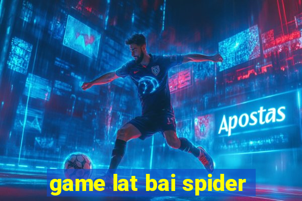 game lat bai spider