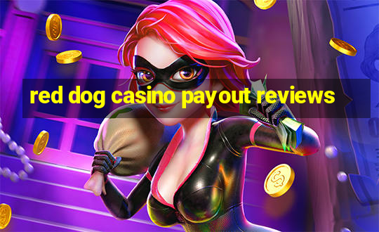 red dog casino payout reviews