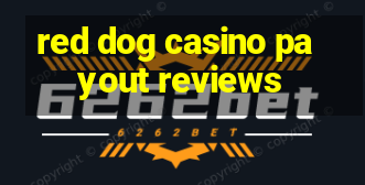 red dog casino payout reviews