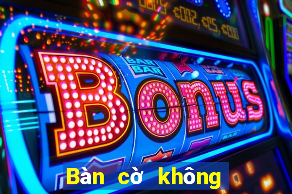 Bàn cờ không cân nhắc 20188