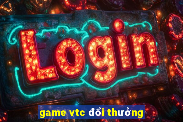 game vtc đổi thưởng