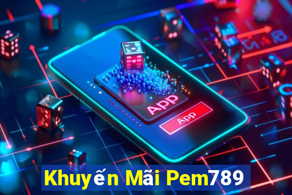 Khuyến Mãi Pem789