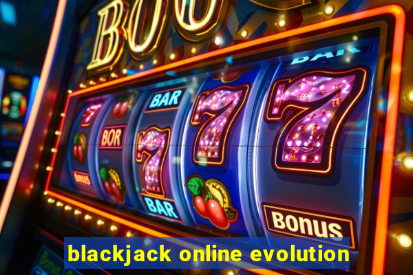 blackjack online evolution