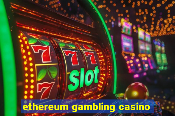 ethereum gambling casino